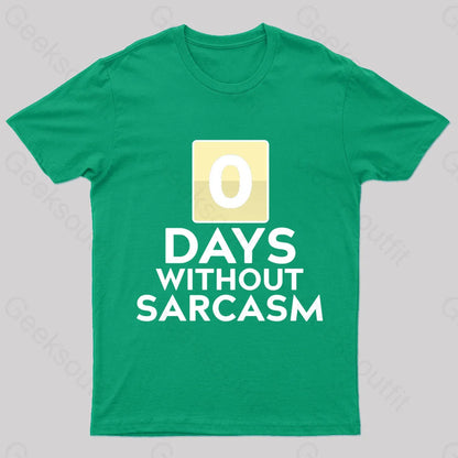 0 Days Without Sarcasm Geek T-Shirt Green / S