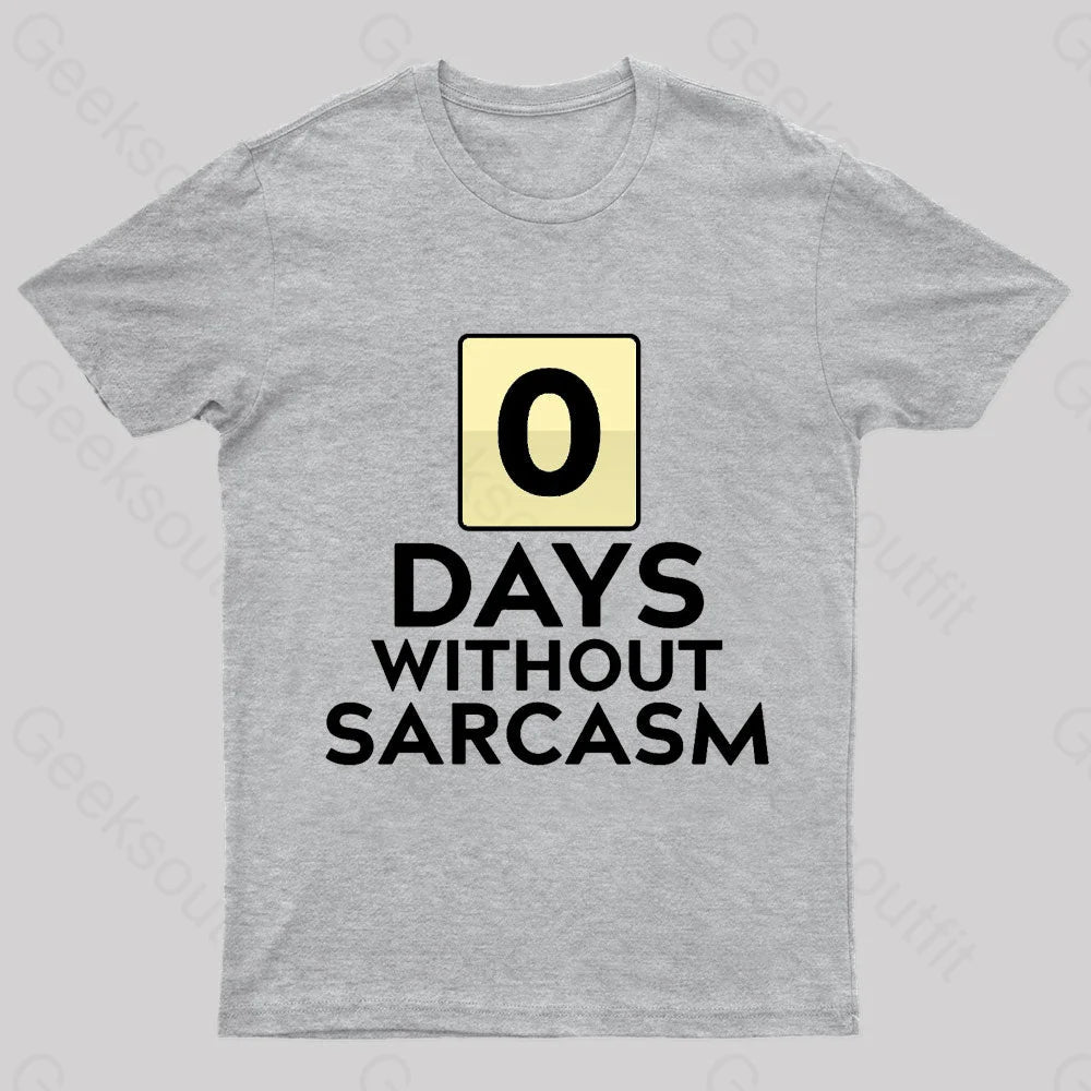 0 Days Without Sarcasm Geek T-Shirt Grey / S