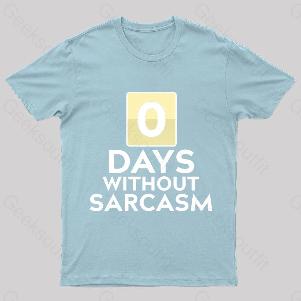 0 Days Without Sarcasm Geek T-Shirt Light Blue / S