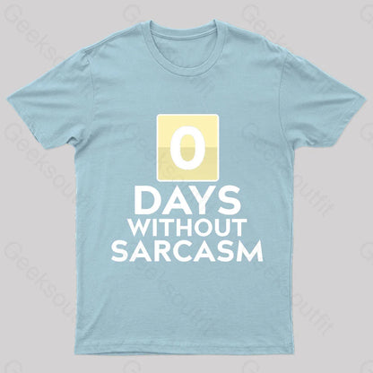 0 Days Without Sarcasm Geek T-Shirt Light Blue / S