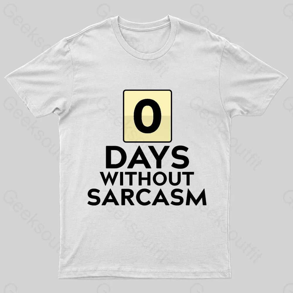 0 Days Without Sarcasm Geek T-Shirt White / S