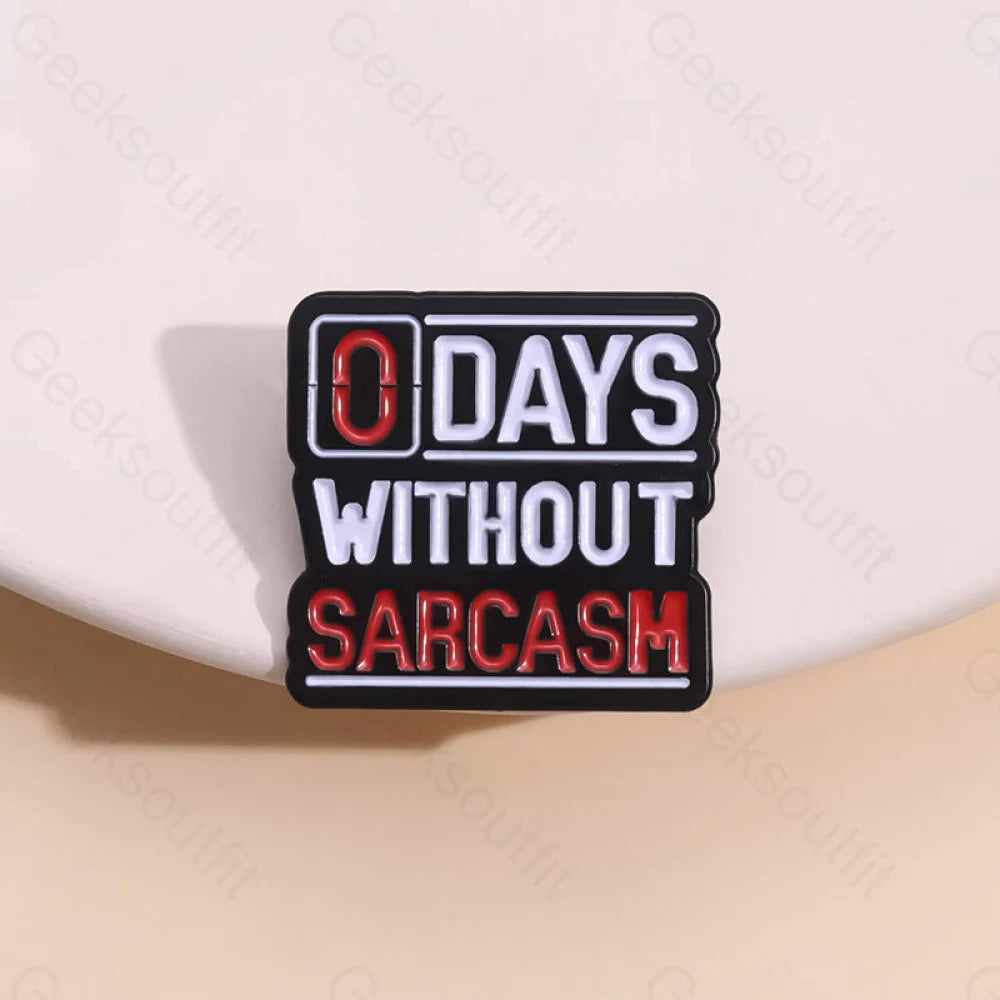 0 Days Without Sarcasm Pins