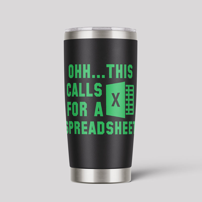 Ohh This Calls for a Spreadsheet 20oz Tumbler