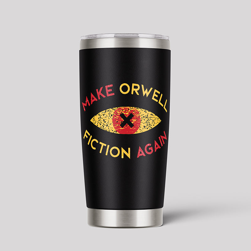 Make Orwell Fiction Again 20oz Tumbler