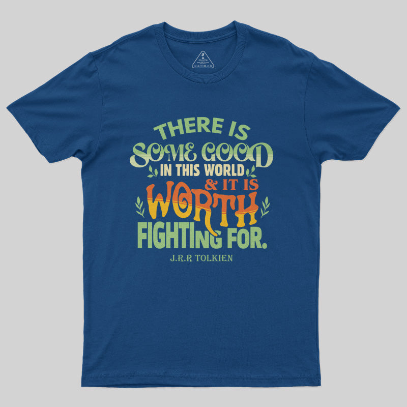 There Is Some Good In This World T-Shirt