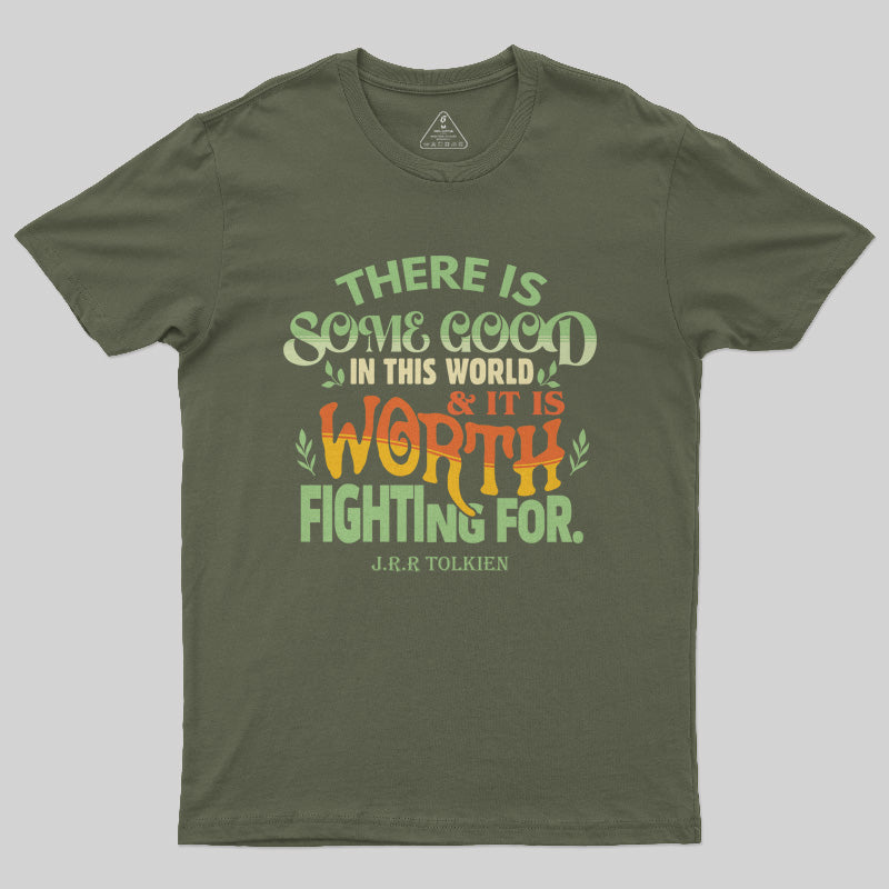 There Is Some Good In This World T-Shirt