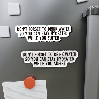 Don't forget to drink water Refrigerator Magnet