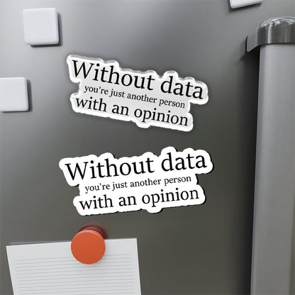 Without Data You're Just Another Person Refrigerator Magnet