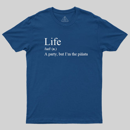 Life, I'm The Pinata T-Shirt