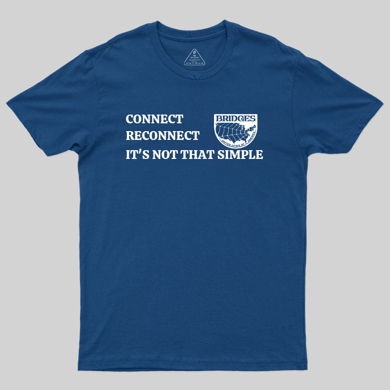 Connect, Reconnect, It's Not That Simple-Bridges T-Shirt