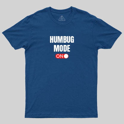 Humbug Mode On T-Shirt