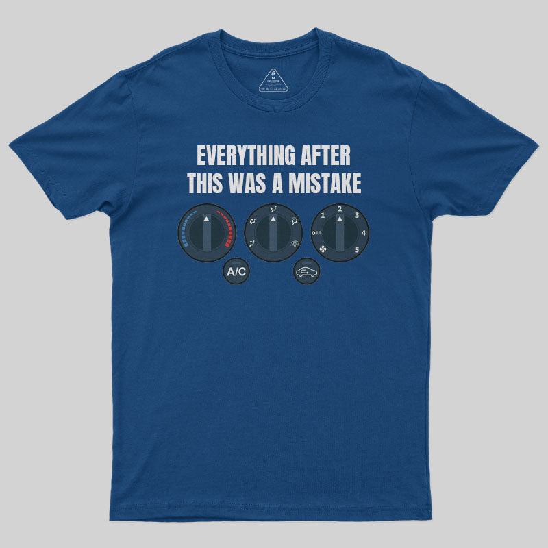 Everything After This Was A Mistake T-Shirt