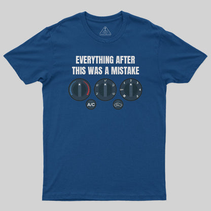 Everything After This Was A Mistake T-Shirt