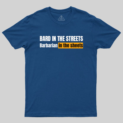 Bard In The Streets, Barbarian In The Sheets T-Shirt