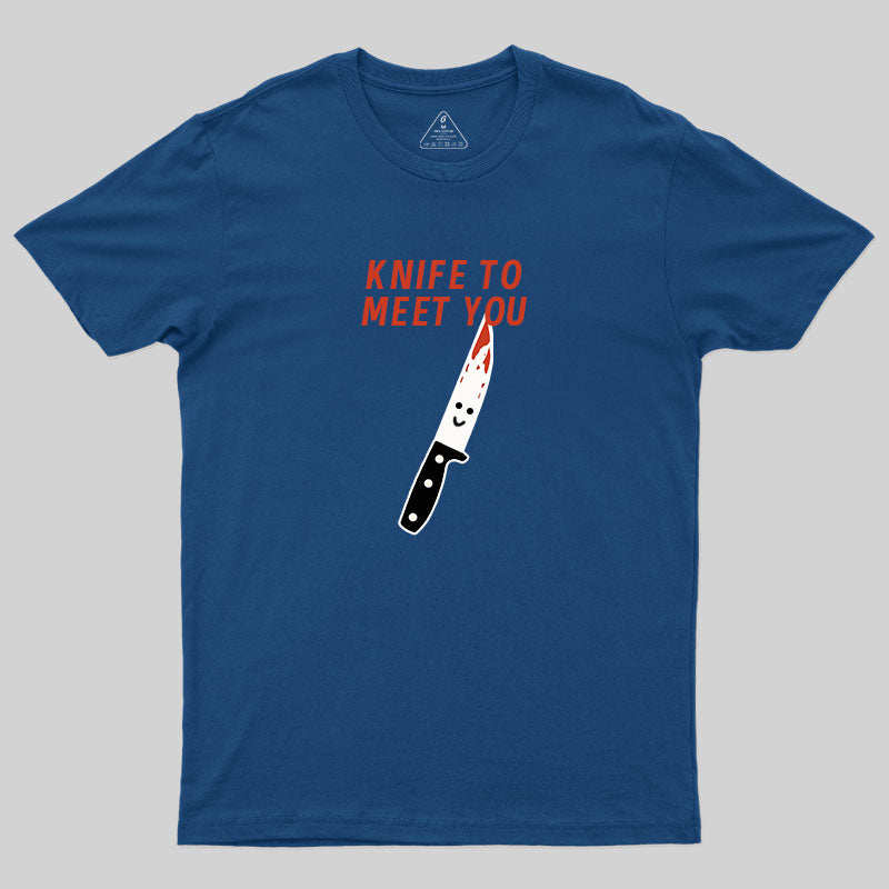 Knife To Meet You T-Shirt