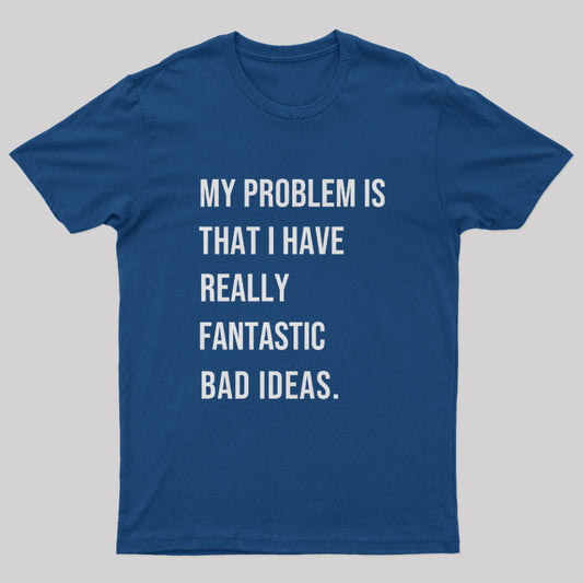 Fantastic Bad Ideas T-Shirt