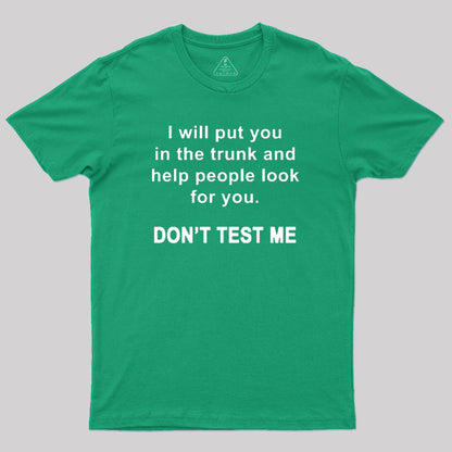 Don't Test Me Geek T-Shirt