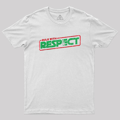 Rule with Respect Geek T-Shirt