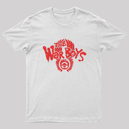 War Boys Come Out To Play Geek T-Shirt