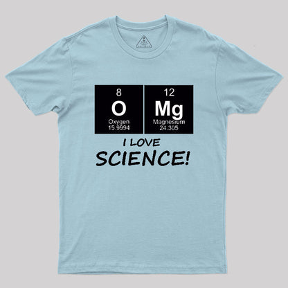 OMG I love science! Geek T-Shirt