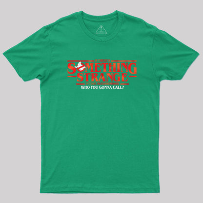 Something Strange Geek T-Shirt