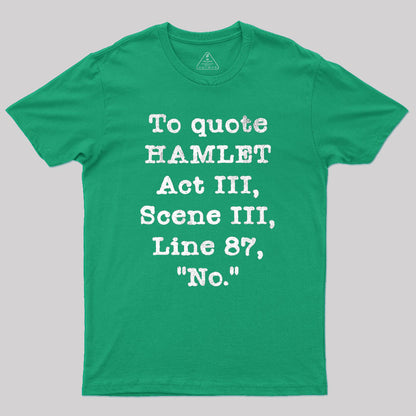 To Quote Hamlet Act III Geek T-Shirt