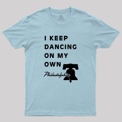 I Keep Dancing On My Own Philidelphia Geek T-Shirt