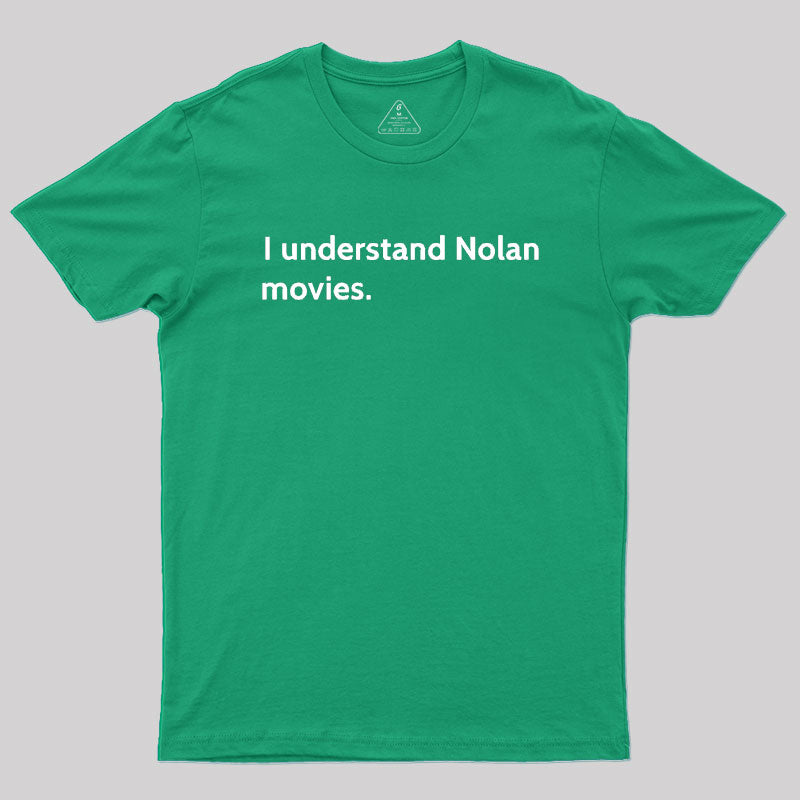 I understand Cristopher Nolan - movie director Geek T-Shirt