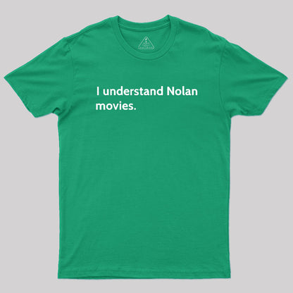 I understand Cristopher Nolan - movie director Geek T-Shirt