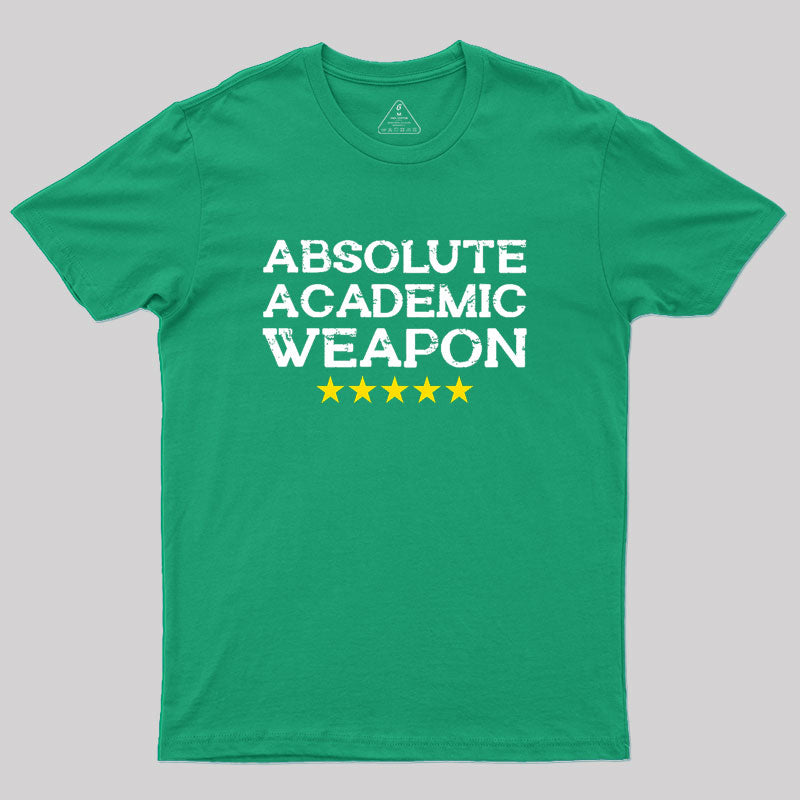 Absolute Academic Weapon Geek T-Shirt