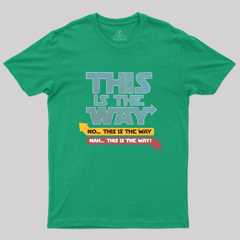 NAH!THIS IS THE WAY Geek T-Shirt