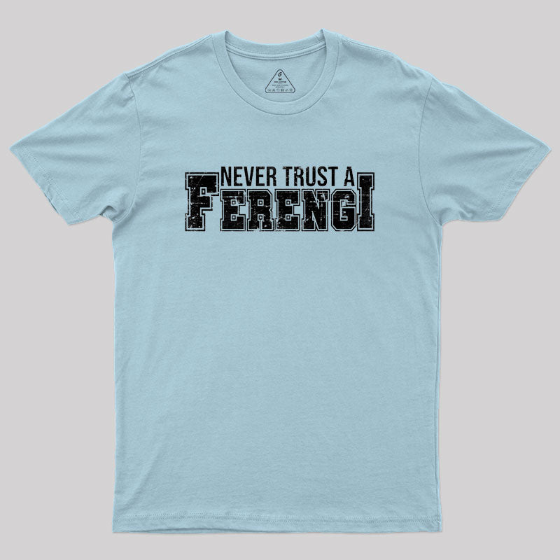 Never Trust a Ferengi Geek T-Shirt