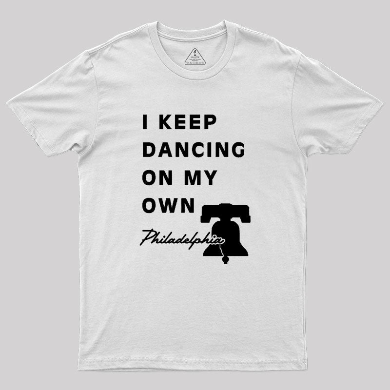 I Keep Dancing On My Own Philidelphia Geek T-Shirt