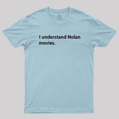 I understand Cristopher Nolan - movie director Geek T-Shirt