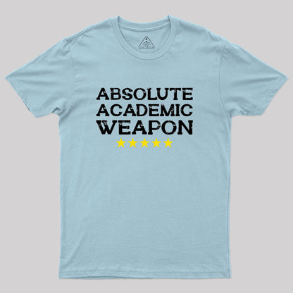 Absolute Academic Weapon Geek T-Shirt