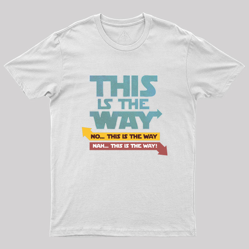 NAH!THIS IS THE WAY Geek T-Shirt