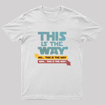 NAH!THIS IS THE WAY Geek T-Shirt