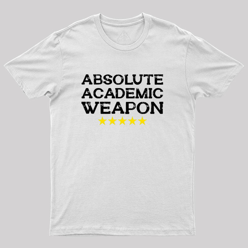 Absolute Academic Weapon Geek T-Shirt