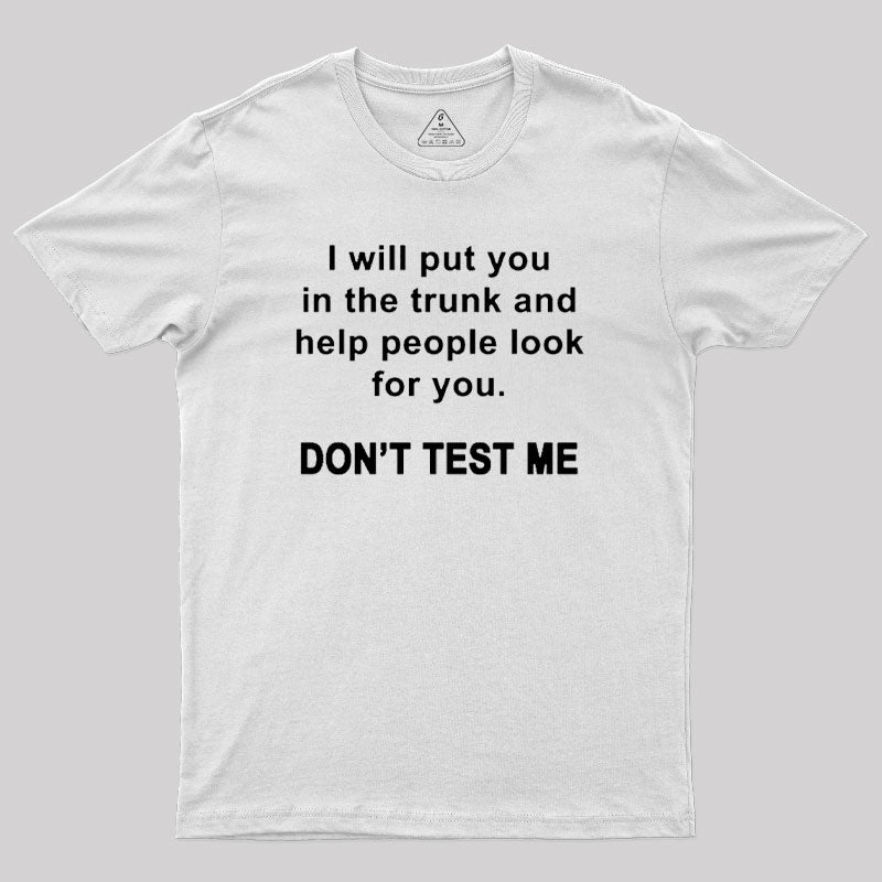 Don't Test Me Geek T-Shirt