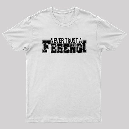 Never Trust a Ferengi Geek T-Shirt