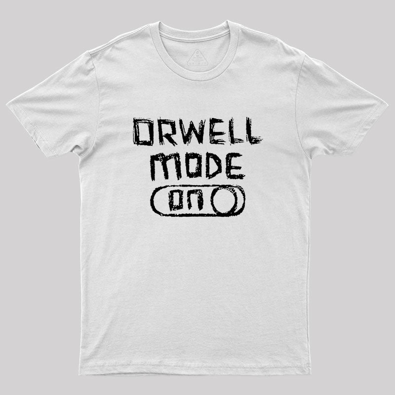 Orwell Mode ON: George Orwell Geek T-Shirt