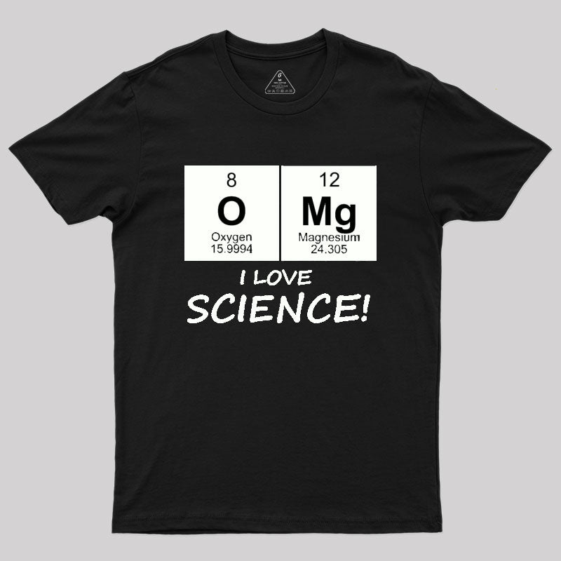 OMG I love science! Geek T-Shirt