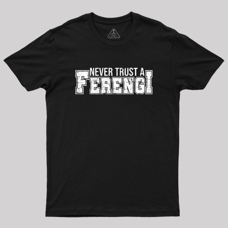 Never Trust a Ferengi Geek T-Shirt