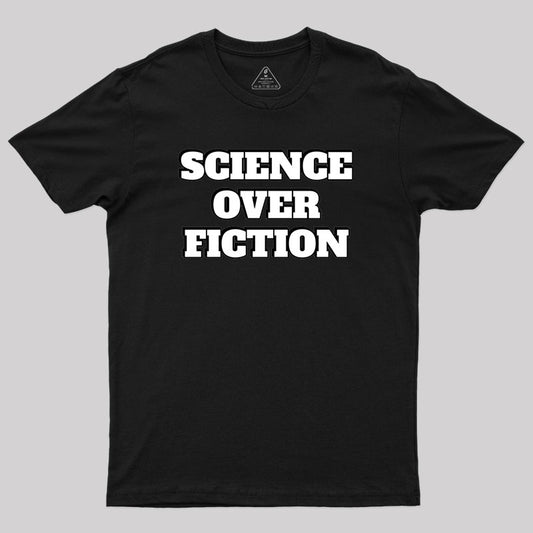 Science Over Fiction Geek T-Shirt