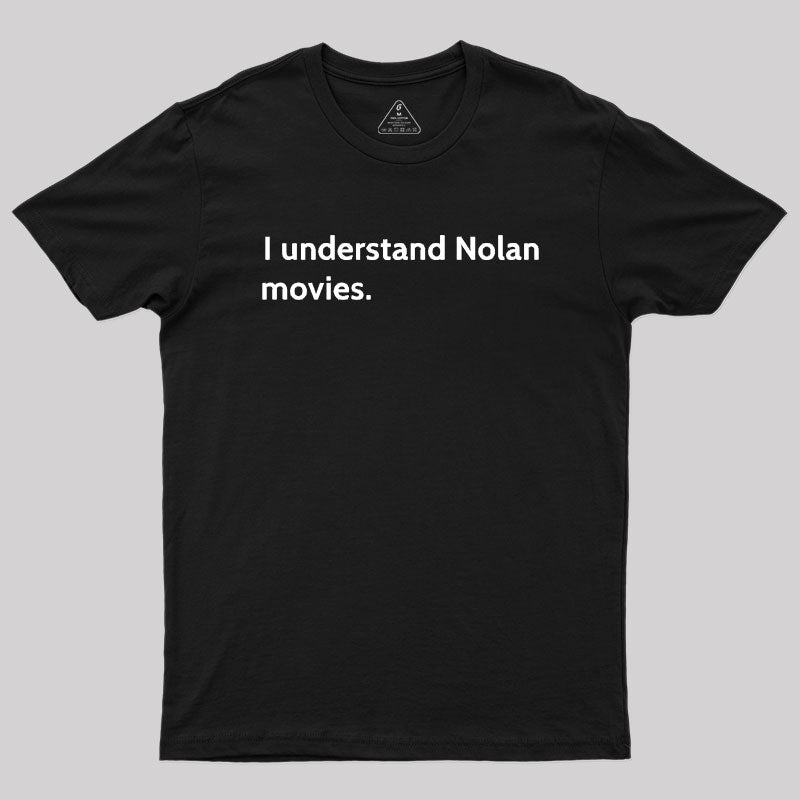 I understand Cristopher Nolan - movie director Geek T-Shirt