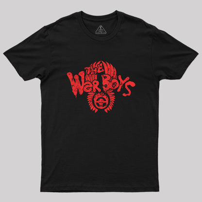 War Boys Come Out To Play Geek T-Shirt