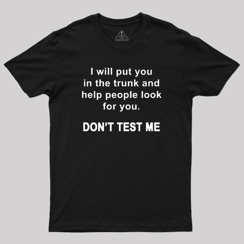 Don't Test Me Geek T-Shirt