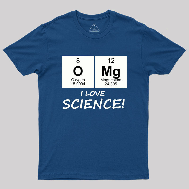 OMG I love science! Geek T-Shirt