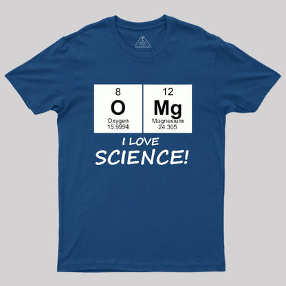 OMG I love science! Geek T-Shirt