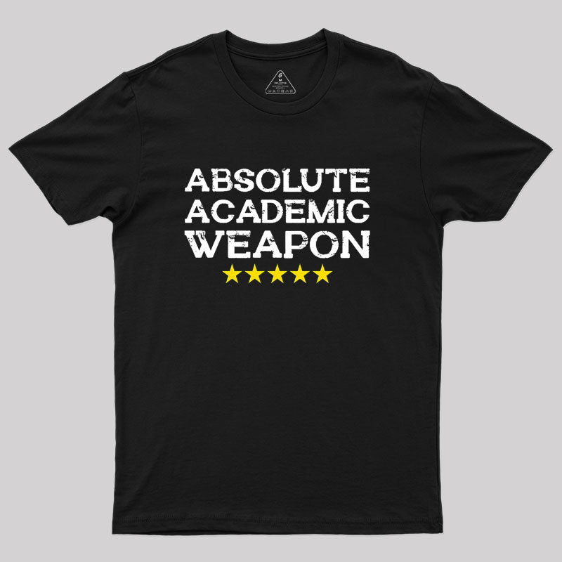 Absolute Academic Weapon Geek T-Shirt